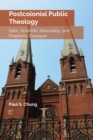 Postcolonial Public Theology : Faith, Scientific Rationality, and Prophetic Dialogue - eBook