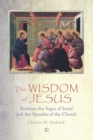 The Wisdom of Jesus : Between the Sages of Israel and the Apostles of the Church - eBook