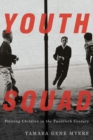 Youth Squad : Policing Children in the Twentieth Century - eBook