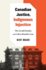Canadian Justice, Indigenous Injustice : The Gerald Stanley and Colten Boushie Case - Book