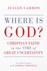Where Is God? : Christian Faith in the Time of Great Uncertainty - Book
