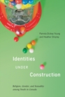 Identities Under Construction : Religion, Gender, and Sexuality among Youth in Canada - Book