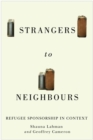 Strangers to Neighbours : Refugee Sponsorship in Context - Book
