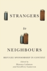 Strangers to Neighbours : Refugee Sponsorship in Context - Book