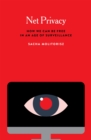 Net Privacy : How We Can Be Free in an Age of Surveillance - Book
