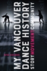 My Vancouver Dance History : Story Movement Community - eBook