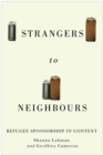 Strangers to Neighbours : Refugee Sponsorship in Context - eBook