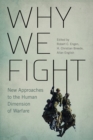 Why We Fight : New Approaches to the Human Dimension of Warfare - eBook