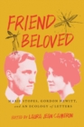 Friend Beloved : Marie Stopes, Gordon Hewitt, and An Ecology of Letters - Book