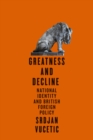 Greatness and Decline : National Identity and British Foreign Policy - eBook