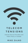 Telecom Tensions : Internet Service Providers and Public Policy in Canada - eBook