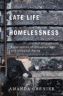 Late-Life Homelessness : Experiences of Disadvantage and Unequal Aging - Book