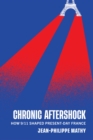 Chronic Aftershock : How 9/11 Shaped Present-Day France - Book