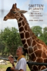 Smitten by Giraffe : My Life as a Citizen Scientist - Book