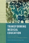 Transforming Medical Education : Historical Case Studies of Teaching, Learning, and Belonging in Medicine - Book