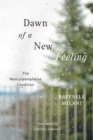 Dawn of a New Feeling : The Neocontemplative Condition - Book