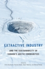 Extractive Industry and the Sustainability of Canada's Arctic Communities - Book