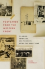 Postcards from the Western Front : Pilgrims, Veterans, and Tourists after the Great War - Book