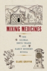 Mixing Medicines : The Global Drug Trade and Early Modern Russia - Book