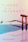 Tigers and the Internet : Story, Shamans, History - eBook
