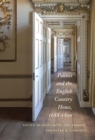 Politics and the English Country House, 1688-1800 - Book