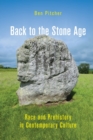 Back to the Stone Age : Race and Prehistory in Contemporary Culture - Book