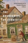 The Boundaries of Ethnicity : German Immigration and the Language of Belonging in Ontario - eBook