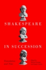 Shakespeare in Succession : Translation and Time - eBook