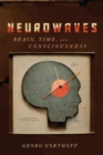 Neurowaves : Brain, Time, and Consciousness - eBook