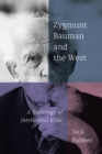 Zygmunt Bauman and the West : A Sociology of Intellectual Exile - eBook
