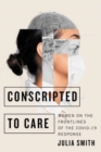 Conscripted to Care : Women on the Frontlines of the COVID-19 Response - Book