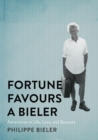 Fortune Favours a Bieler : Adventures in Life, Love, and Business - Book