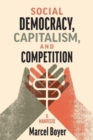 Social Democracy, Capitalism, and Competition : A Manifesto - Book