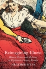 Reimagining Illness : Women Writers and Medicine in Eighteenth-Century Britain - eBook