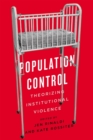 Population Control : Theorizing Institutional Violence - eBook