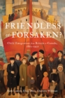 Friendless or Forsaken? : Child Emigration from Britain to Canada, 1860-1935 - eBook