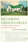 Becoming Green Gables : The Diary of Myrtle Webb and Her Famous Farmhouse - eBook