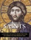 The Book of Saints : A History of Saints From the Time of Christ to the Present Day - Book