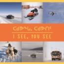 I See, You See : Bilingual Inuktitut and English Edition - Book
