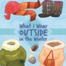 What I Wear Outside in the Winter : English Edition - Book