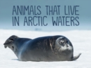 Animals That Live in Arctic Waters : English Edition - Book