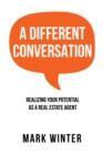 Different Conversation: Realizing Your Potential as a Real Estate Agent - eBook