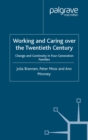 Working and Caring over the Twentieth Century : Change and Continuity in Four-Generation Families - eBook