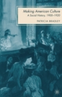 Making American Culture : A Social History, 1900-1920 - eBook