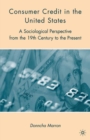 Consumer Credit in the United States : A Sociological Perspective from the 19th Century to the Present - eBook