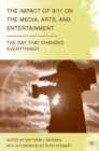 The Impact of 9/11 on the Media, Arts, and Entertainment : The Day That Changed Everything? - eBook