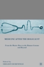 Medicine After the Holocaust : From the Master Race to the Human Genome and Beyond - eBook