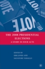 The 2008 Presidential Elections : A Story in Four Acts - eBook