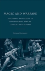 Magic and Warfare : Appearance and Reality in Contemporary African Conflict and Beyond - eBook