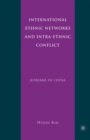 International Ethnic Networks and Intra-ethnic Conflict : Koreans in China - eBook